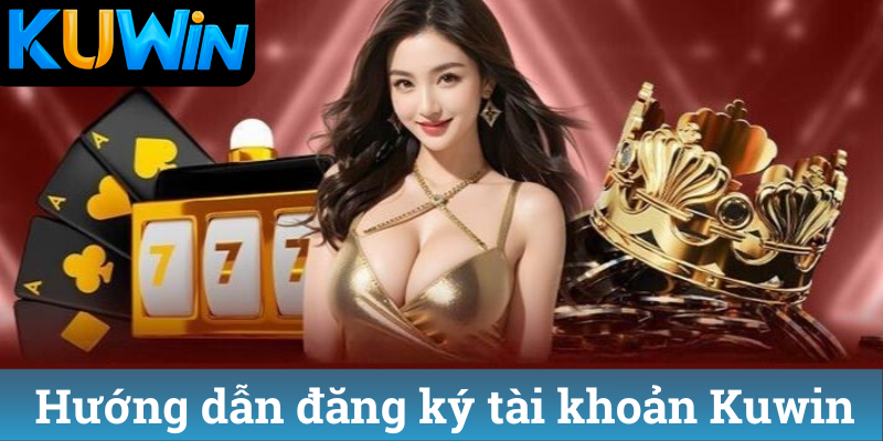 Hướng dẫnHướng dẫn đăng ký tài khoản Kuwin trên điện thoại đăng ký tài khoản Kuwin